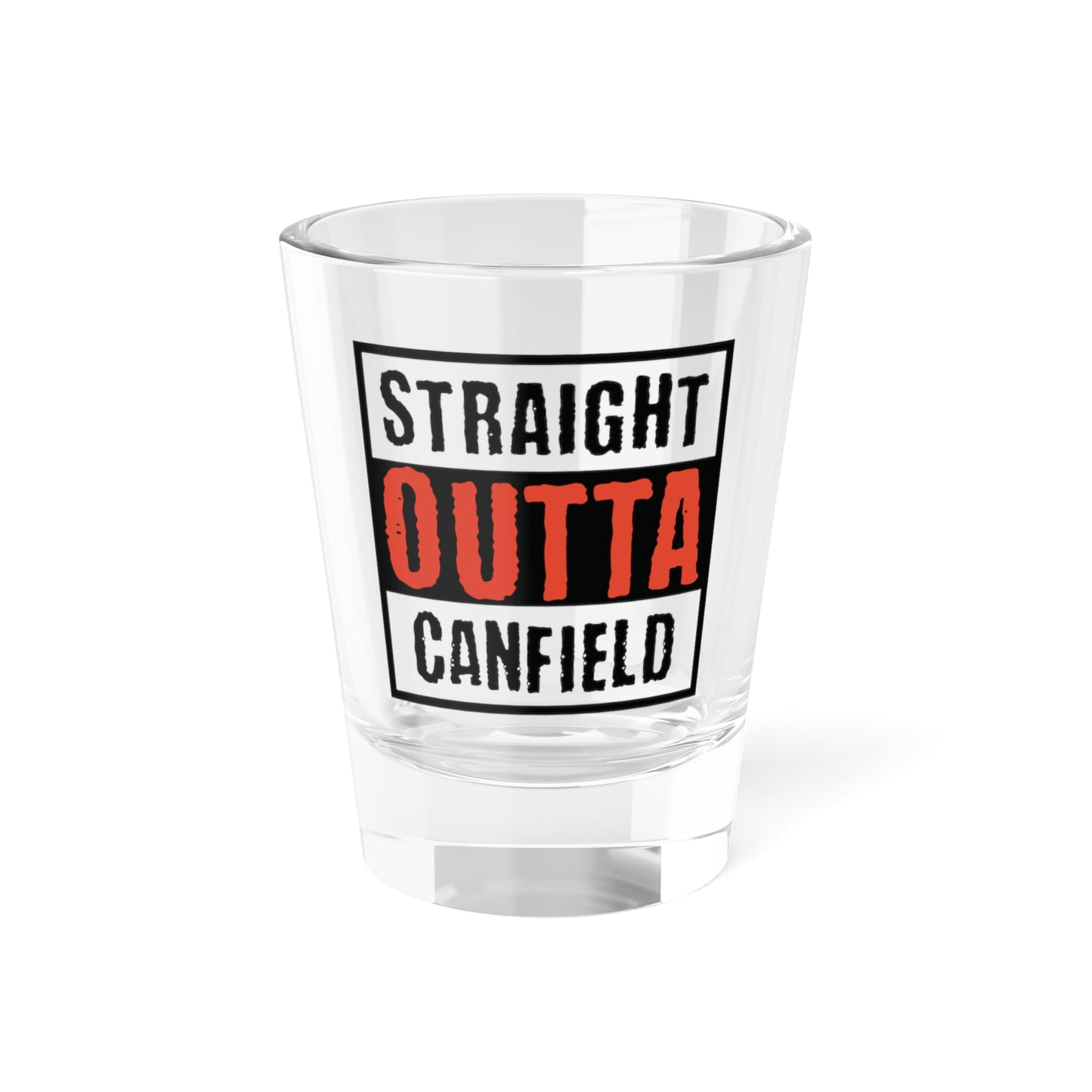 "Straight Outta Canfield" Shot Glass, 1.5 oz.